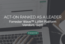 ACT-ON RANKED AS A LEADER – Forrester Wave™ ACT-ON RANKED AS A LEADER Forrester Wave™ L2RM Platform Vendors, Q416