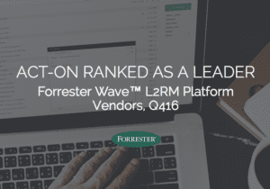 ACT-ON RANKED AS A LEADER Forrester Wave™ L2RM Platform Vendors, Q416