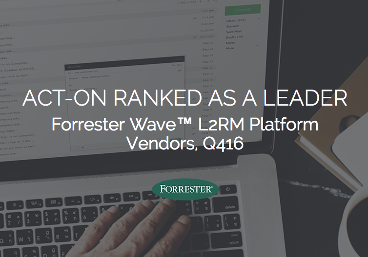 ACT-ON RANKED AS A LEADER Forrester Wave™ L2RM Platform Vendors, Q416