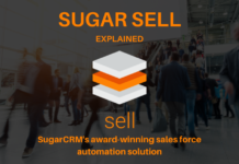 Sugar Sell Explained: SugarCRM’s Award-winning Sales Force Automation Solution